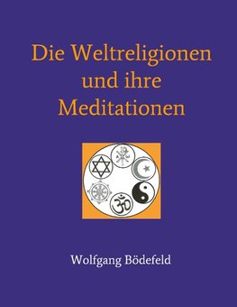 Die Weltreligionen und  ihre Meditationen