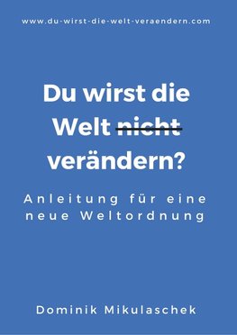 Du wirst die Welt (nicht) verändern?