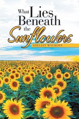 What Lies Beneath the Sunflowers