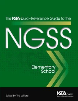 The NSTA Quick-Reference Guide to the NGSS, Elementary School