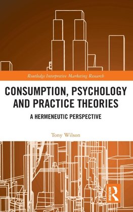 Consumption, Psychology and Practice Theories