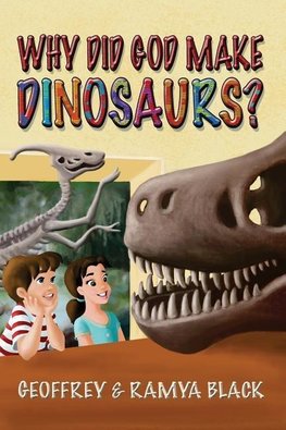 Why Did God Make Dinosaurs?