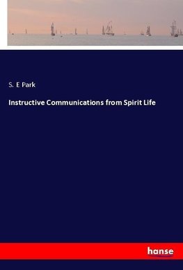Instructive Communications from Spirit Life