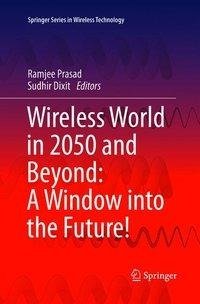 Wireless World in 2050 and Beyond: A Window into the Future!