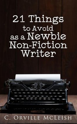 21 Things to Avoid as a Newbie Non-Fiction Writer