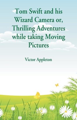 Tom Swift and his Wizard Camera