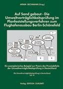 Auf Sand gebaut - die Umweltverträglichkeitsprüfung im Planfeststellungsverfahren zum Flughafenausbau Berlin-Schönefeld