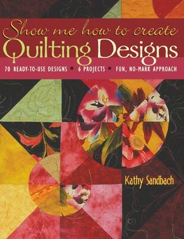 Show Me How to Create Quilting Designs - Print on Demand Edition