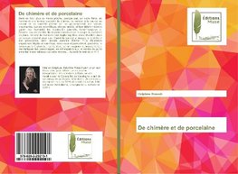 De chimère et de porcelaine