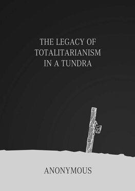 The Legacy of Totalitarianism in a Tundra