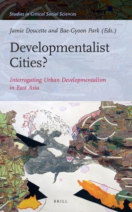 Developmentalist Cities? Interrogating Urban Developmentalism in East Asia