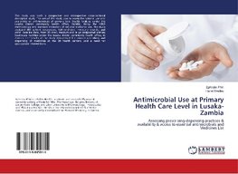 Antimicrobial Use at Primary Health Care Level in Lusaka-Zambia