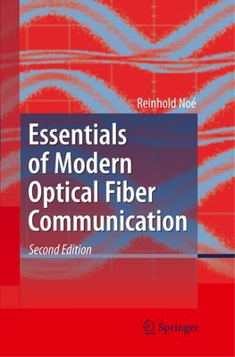 Essentials of Modern Optical Fiber Communication