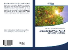Antecedents of Value Added Agriculture in India
