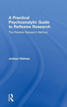 A Practical Psychoanalytic Guide to Reflexive Research