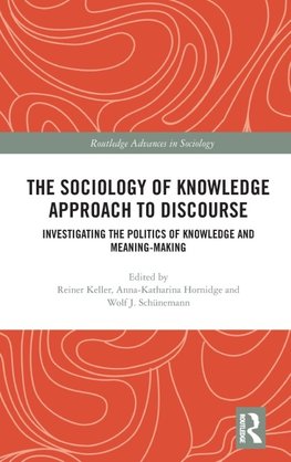 The Sociology of Knowledge Approach to Discourse