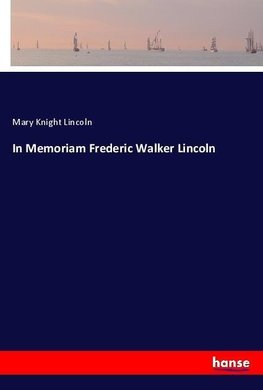 In Memoriam Frederic Walker Lincoln
