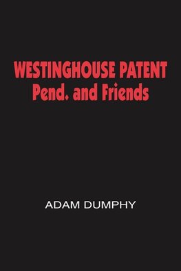 WESTINGHOUSE PATENT Pend. and Friends
