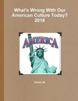 What's Wrong With Our American Culture Today? 2018
