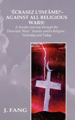 'Ecrasez L'Infame!' - Against All Religious Wars