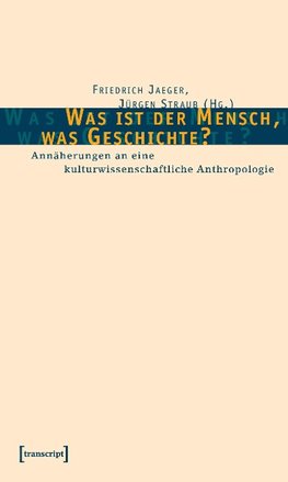Was ist der Mensch, was Geschichte?
