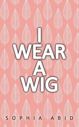 I Wear a Wig
