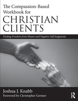 The Compassion-Based Workbook for Christian Clients