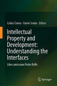 Intellectual Property and Development: Understanding the Interfaces