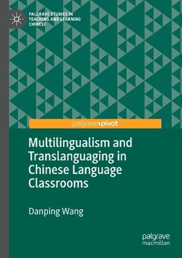 Multilingualism and Translanguaging in Chinese Language Classrooms