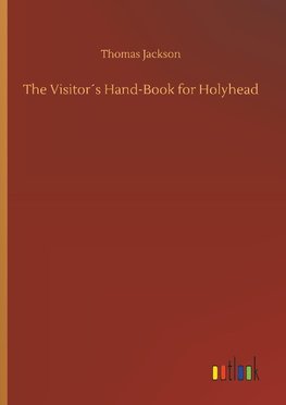 The Visitor´s Hand-Book for Holyhead