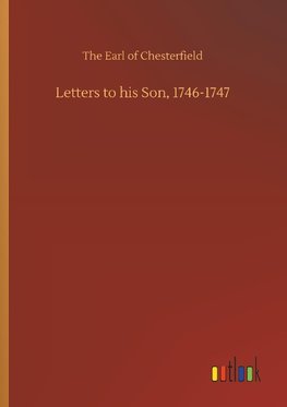 Letters to his Son, 1746-1747