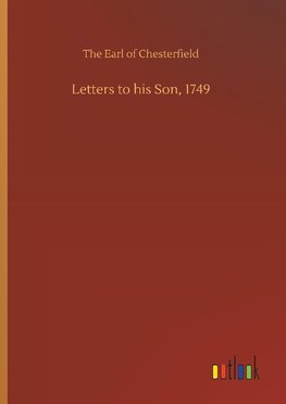 Letters to his Son, 1749