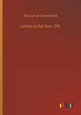 Letters to his Son, 1751
