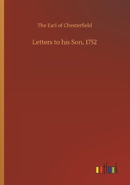 Letters to his Son, 1752
