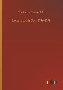 Letters to his Son, 1756-1758