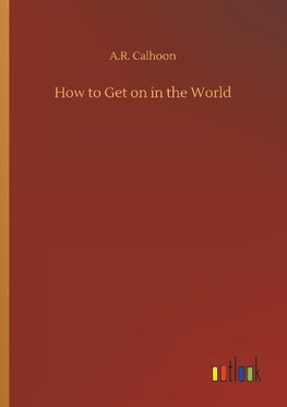 How to Get on in the World