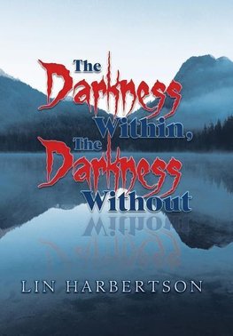 The Darkness Within, the Darkness Without