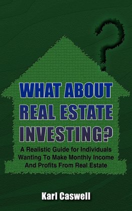 WHAT ABOUT REAL ESTATE INVESTING?