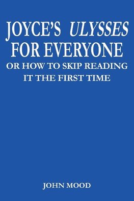 JOYCE'S ULYSSES FOR EVERYONE
