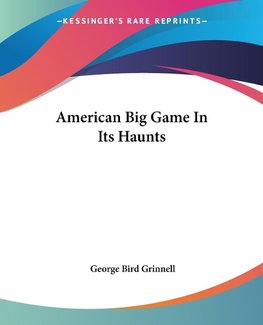 American Big Game In Its Haunts