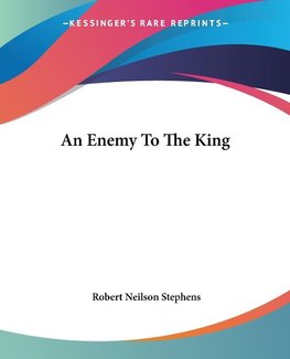 An Enemy To The King