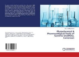 Phytochemical & Pharmacological Study of Garcinia Ovalifolia, Cameroon