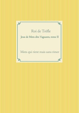 Jeux de Mots dits Vaguants, tome II