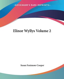 Elinor Wyllys Volume 2