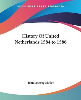 History Of United Netherlands 1584 to 1586