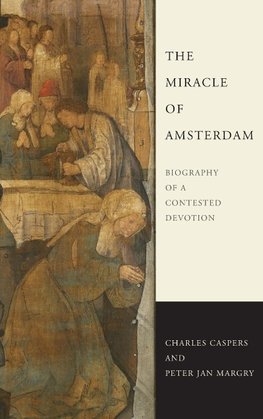 Caspers, C:  The Miracle of Amsterdam