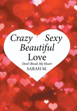 Crazy, Sexy, Beautiful Love