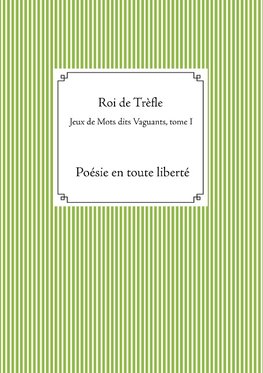 Jeux de Mots dits Vaguants, tome I