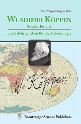 Wladimir Köppen - Scholar for Life                      Wladimir Köppen - ein Gelehrtenleben für die Meteorologie