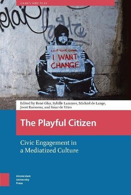 The Playful Citizen. Civic Engagement in a Mediatized Culture